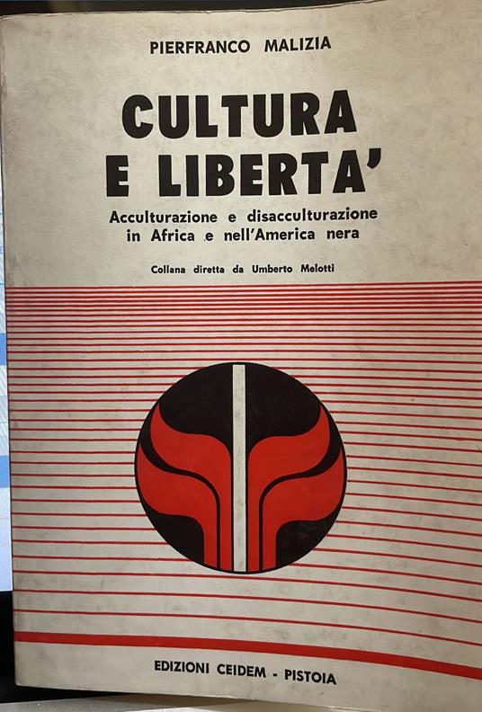 Cultura e libertà. Acculturazione e disacculturazione in Africa e nell'America nera - Pierfranco Malizia - copertina