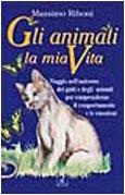 Gli animali, la mia vita - Massimo Riboni - copertina