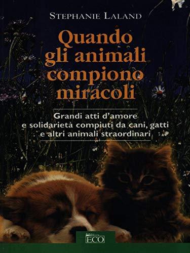 Quando gli animali compiono miracoli - Stéphanie Laland - copertina