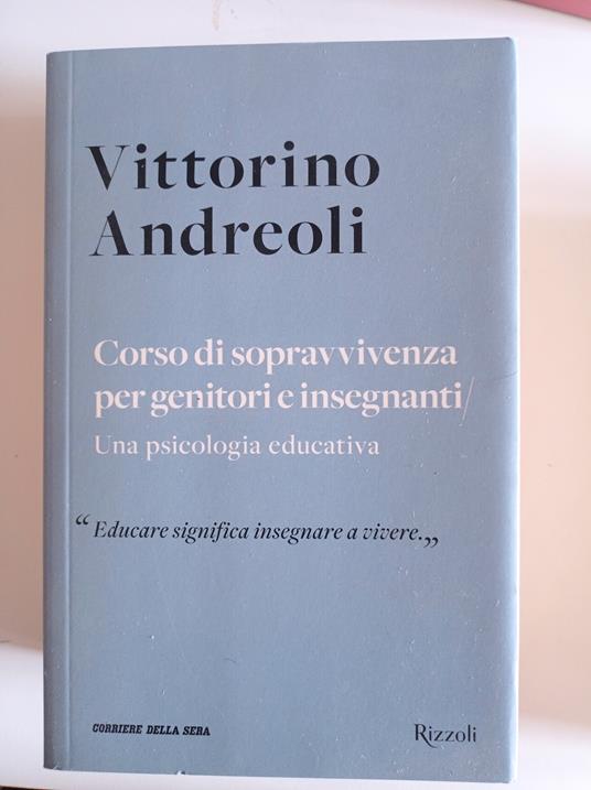 Corso Di Sopravvivenza Per Genitori E Insegnanti - Andreoli Vittorino