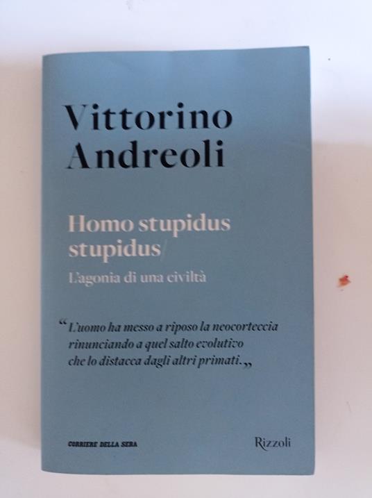 Homo stupidus stupidus/ L'agonia di una civiltà - Vittorino Andreoli - copertina