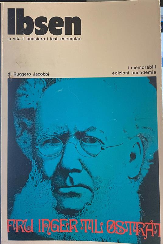 Ibsen. La vita il pensiero i testi esemplari - Ruggero Jacobbi - copertina