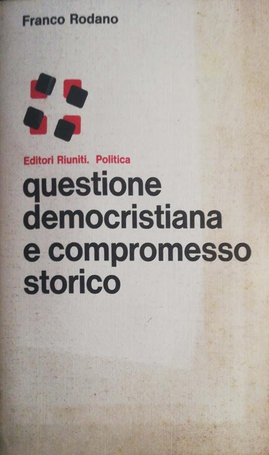 Questione democristiana e compromesso storico - Franco Rodano - copertina