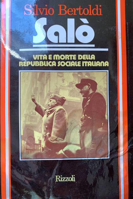 Salò. Vita e morte della Repubblica sociale italiana - Silvio Bertoldi - copertina