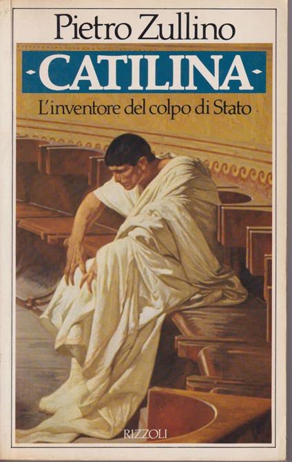 Catilina. L'inventore del corpo di Stato - Pietro Zullino - copertina