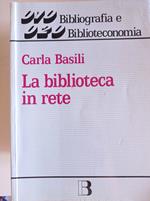 La biblioteca in rete. Strategie e servizi nella società dell'informazione