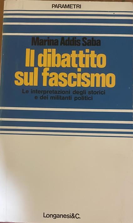 Il dibattito sul fascismo. Le interpretazioni degli storici e dei militanti politici - Marina Addis Saba - copertina