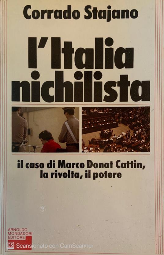 L' Italia nichilista. Il caso di Marco Donat Cattin, la rivolta, il potere - Corrado Stajano - copertina