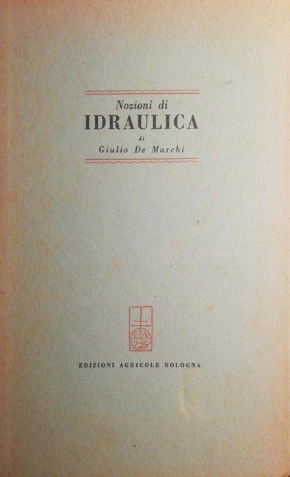 Nozioni di idraulica - Giulio De Marchi - copertina