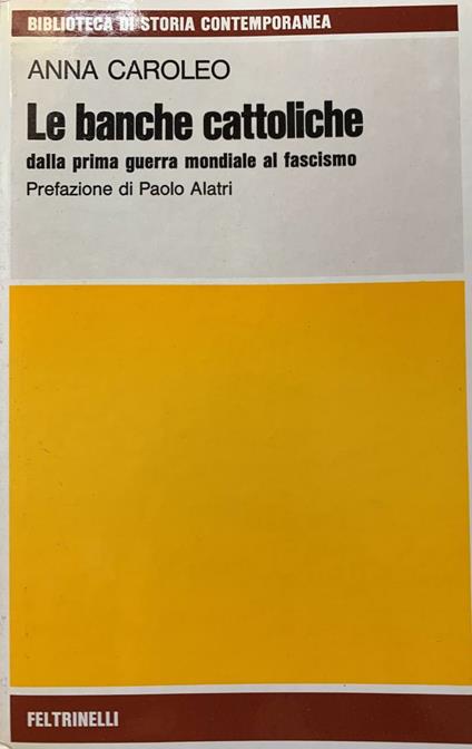 Le banche cattoliche dalla prima guerra mondiale al fascismo - Anna Caroleo - copertina