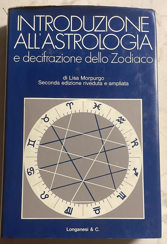 Introduzione all'astrologia e decifrazione dello Zodiaco - Lisa Morpurgo - copertina