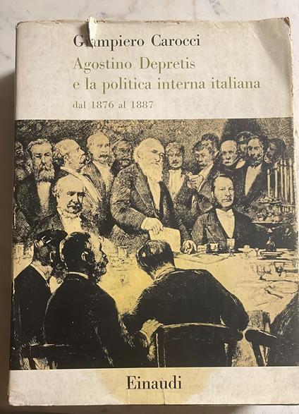 Agostino Depretis e la politica interna italiana dal 1876 al 1887 - Giampiero Carocci - copertina