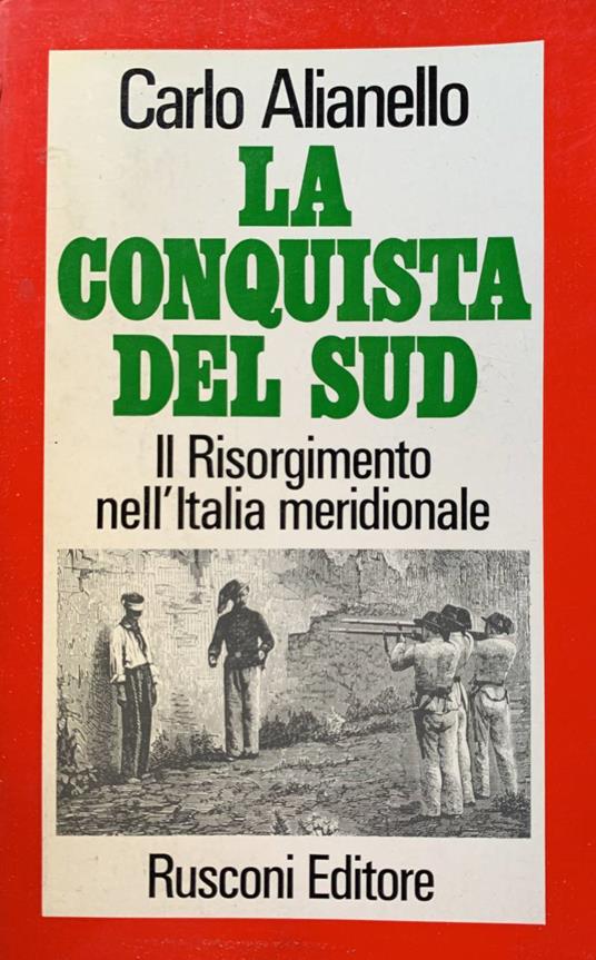 La conquista del Sud. Il Risorgimento nell'Italia meridionale - Carlo Alianello - copertina