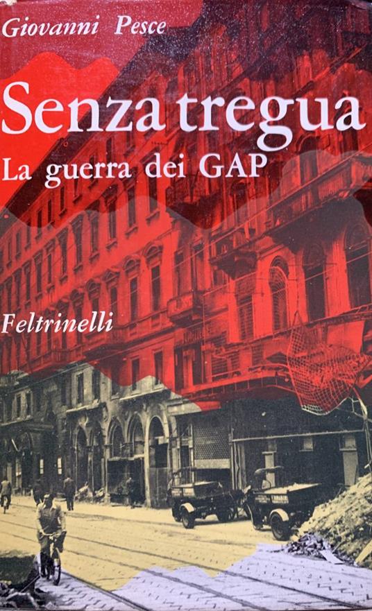 Senza tregua. La guerra dei GAP - Giovanni Pesce - copertina