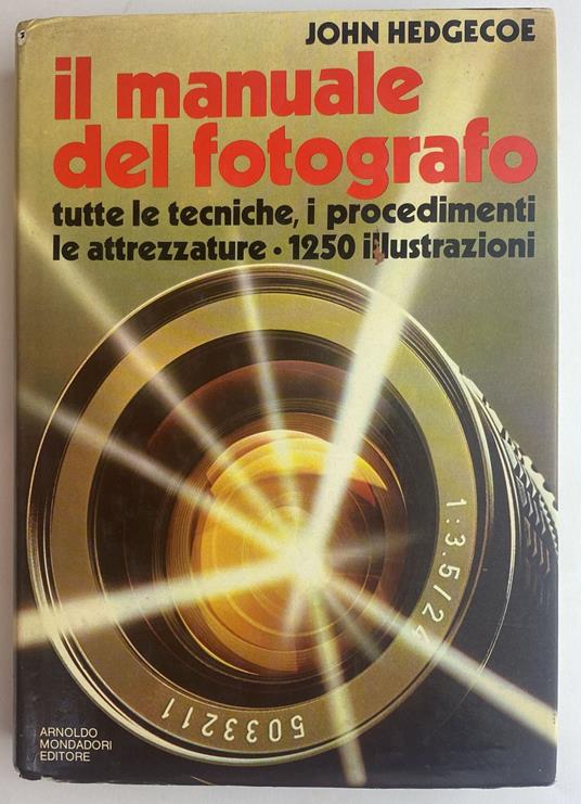 Il Manuale del Fotografo - Hedgecoe John,John Hedgecoe - copertina