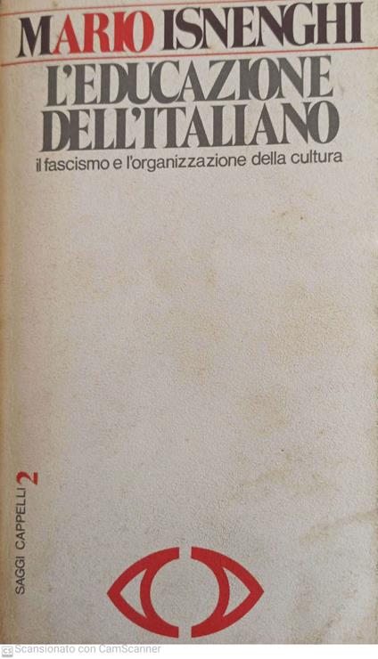 L' EDUCAZIONE DELL' ITALIANO. Il fascismo e l'organizzazione della cultura - Mario Isnenghi - copertina