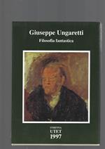 Giuseppe Ungaretti. Filosofia fantastica. Prose di meditazione e d'intervento (1926-1929)