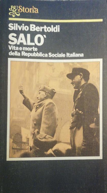 Salò, vita e morte della Repubblica Sociale Italiana - Silvio Bertoldi - copertina