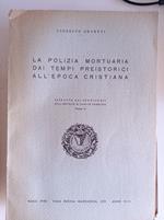 La polizia mortuaria dei tempi preistorici all'epoca cristiana