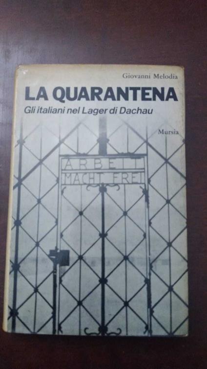 quarantena - gli Italiani nel Lager di Dachau - Giovanni Melodia - copertina