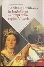 La vita quotidiana in Inghilterra ai tempi della regina Vittoria