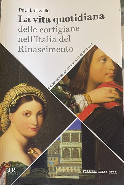 La vita quotidiana delle cortigiane nell'Italia del Rinascimento - Paul Larivaille - copertina