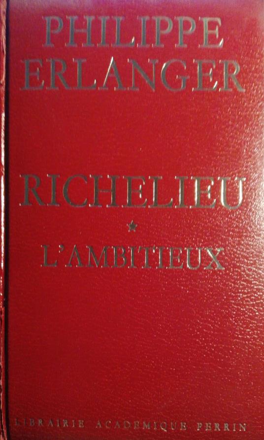 Richelieu, l'ambitieux - Philippe Erlanger - copertina