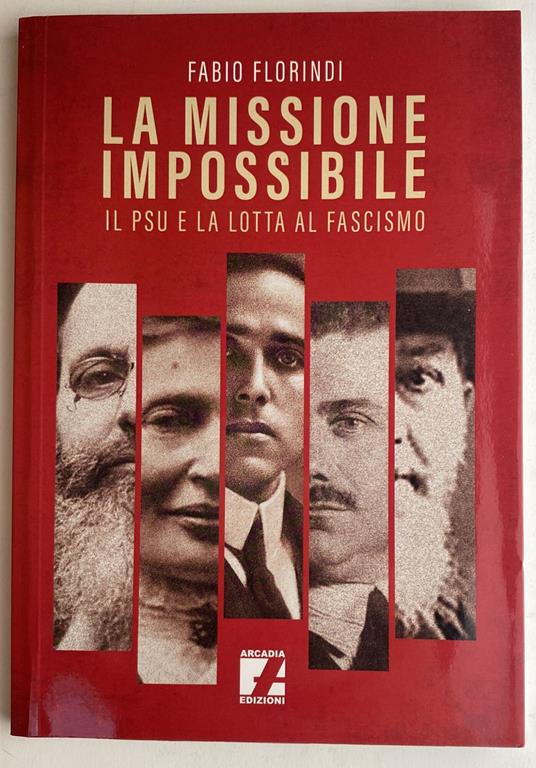 La missione impossibile. Il PSU e la lotta al fascismo - Fabio Florindi,Fabio Florindi - copertina