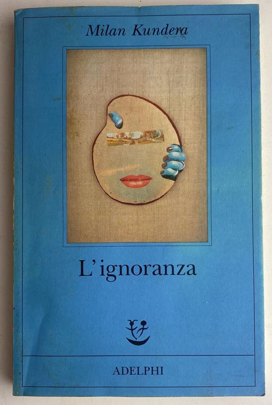 L' ignoranza - Kundera Milan,Milan Kundera - copertina