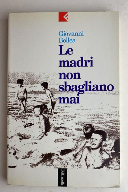 Le madri non sbagliano mai - Giovanni Bollea,Giovanni Bollea - copertina