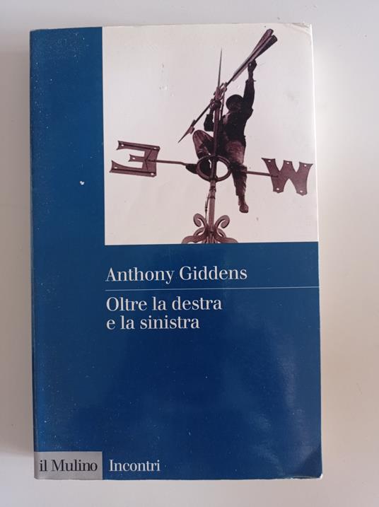 Oltre la Destra e la Sinistra - Anthony Giddens - copertina
