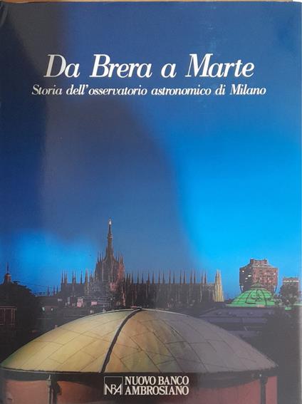 Da Brera a Marte. Storia dell'osservatorio astronomico di Milano - copertina