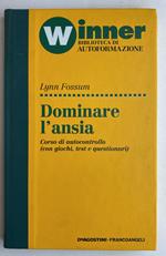 Winner. Biblioteca di autoformazione. Dominare l'ansia