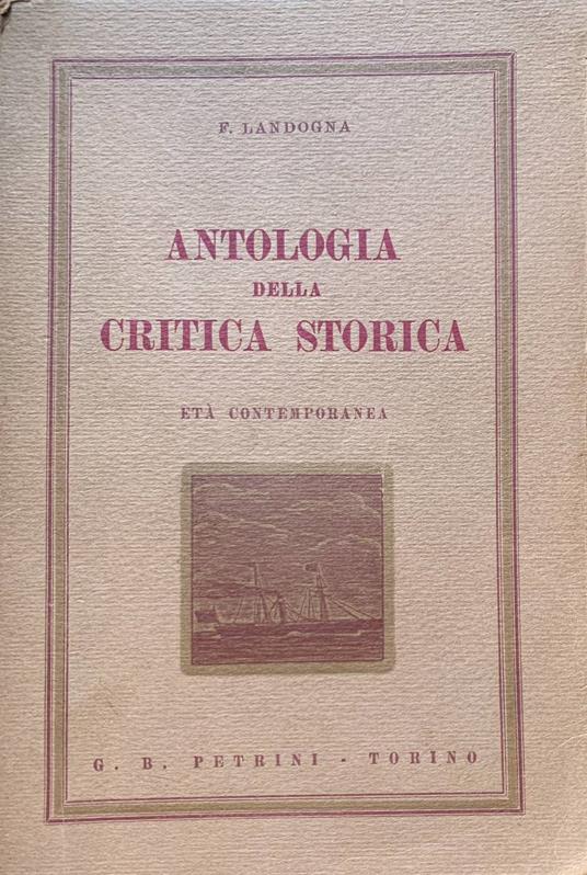 Antologia della critica storica. Dall'agonia di Roma ai giorni nostri. Parte terza: età contemporanea - Franco Landogna - copertina