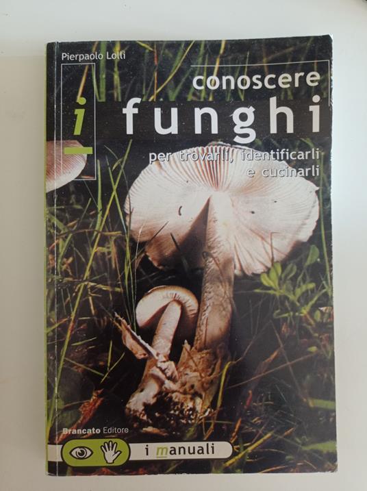 Conoscere i funghi - Pierpaolo Lolli - copertina