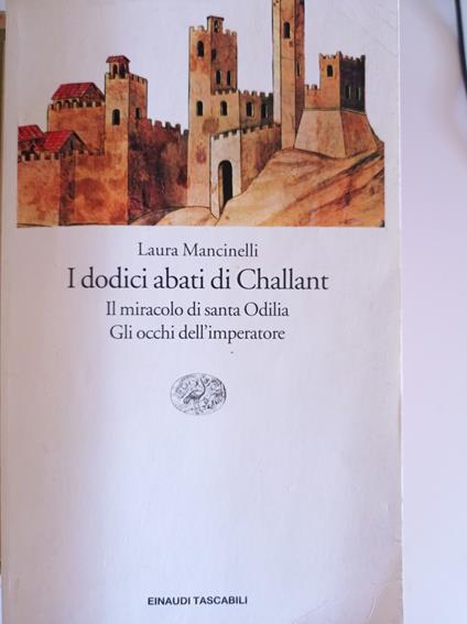 I dodici abati di Challant-Il miracolo di santa Odilia-Gli occhi dell'imperatore - Laura Mancinelli - copertina