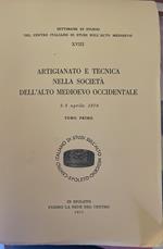 Artigianato e tecnica nella società dell'Alto Medioevo Occidentale. 2-8 aprile 1970. Tomo primo