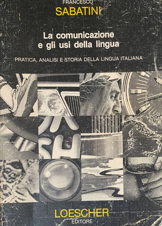 La comunicazione e gli usi della lingua. Pratica, analisi e storia della lingua italiana - Francesco Sabatini - copertina