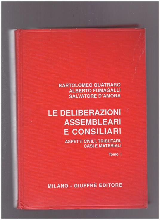 Le deliberazioni assembleari e consiliari. Aspetti civili, tributari, casi e materiali Tomo I - copertina