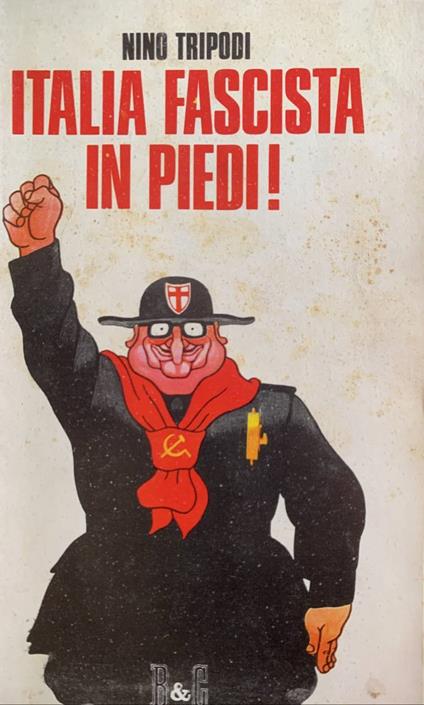 Italia fascista in piedi! - Nino Tripodi - copertina