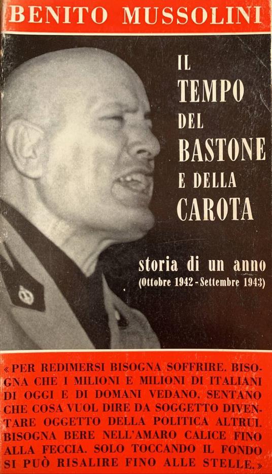 Il tempo del bastone e della carota. Storia di un anno (ottobre 1942-settembre 1943) - Benito Mussolini - copertina