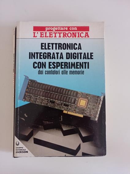 Elettronica integrata digitale con esperimenti - copertina