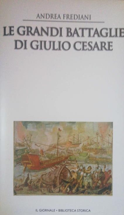 Le grandi battaglie di Giulio Cesare - Andrea Frediani - copertina
