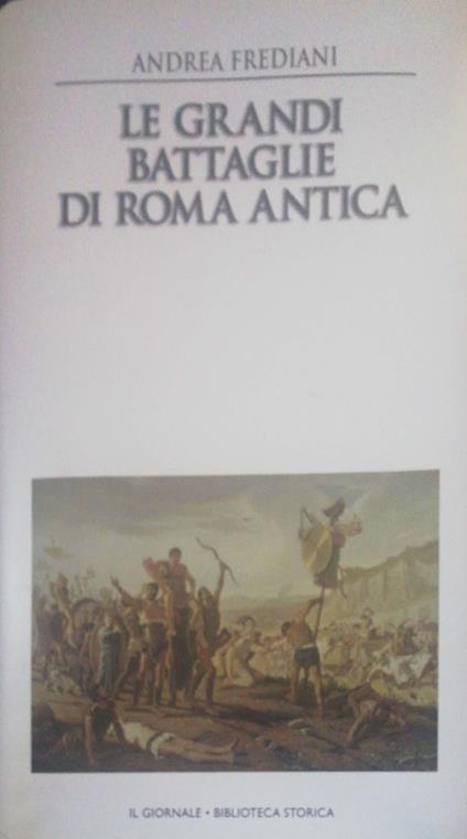 Le grandi battaglie di Roma Antica - Andrea Frediani - copertina