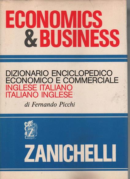Economics and business: Dizionario enciclopedico economico e commerciale inglese italiano, italiano inglese (Italian Edition) - Fernando Picchi - copertina