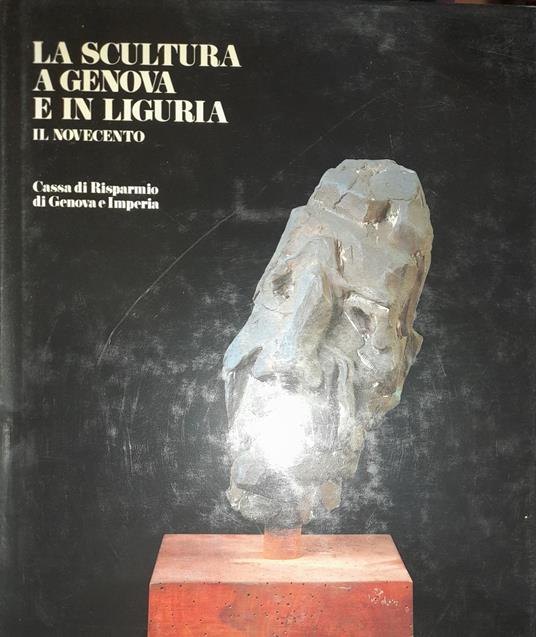 La scultura a Genova e in Liguria (volume 3) Il Novecento - copertina