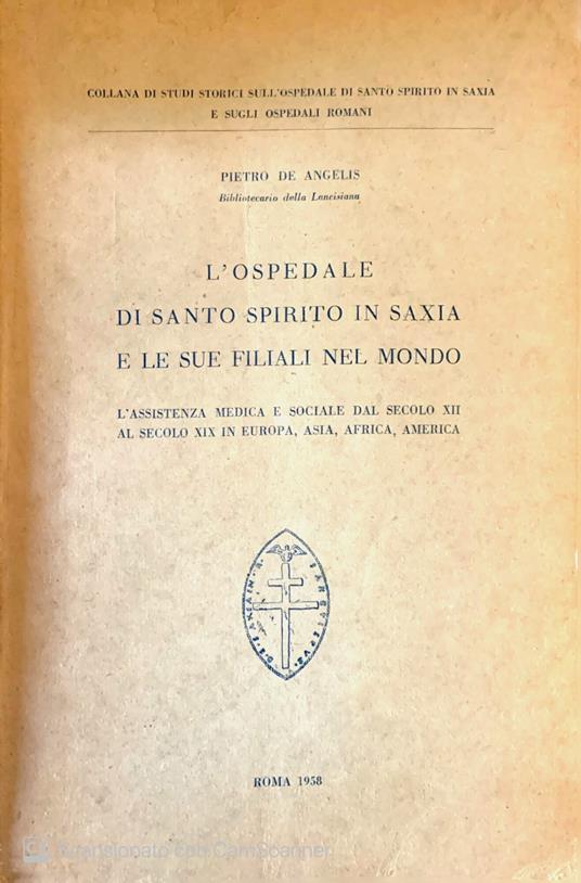 L' ospedale di Santo Spirito in Saxia e le sue filiali nel mondo - Pietro De Angelis - copertina