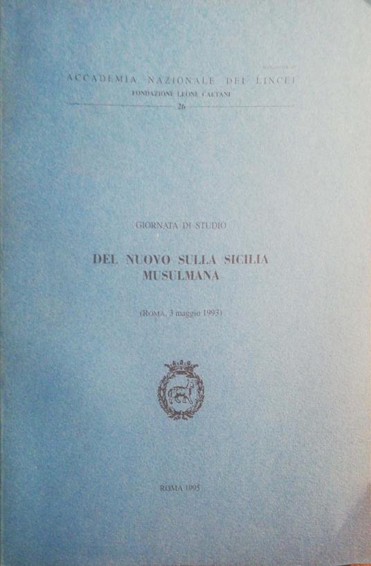 Del nuovo sulla Sicilia Musulmana. Giornata di studio (Roma, 3 Maggio 1993) - Accademia dei Lincei - copertina