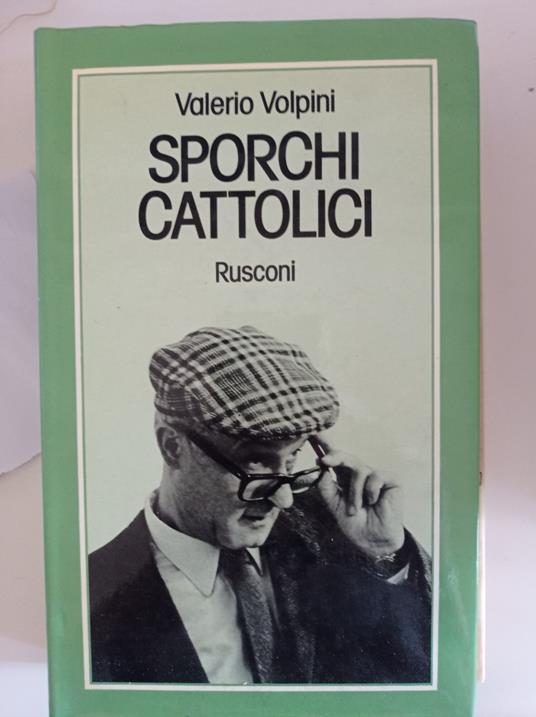 Sporchi cattolici - Valerio Volpini - copertina