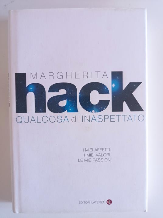 Qualcosa di inaspettato : i miei affetti, i miei valori, le mie passioni - Margherita Hack - copertina